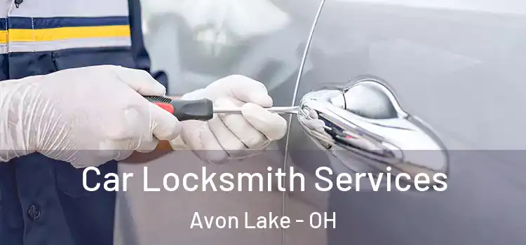 Car Locksmith Services Avon Lake - OH