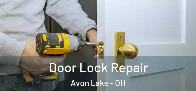 Door Lock Repair Avon Lake - OH