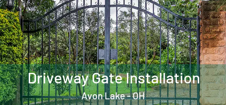 Driveway Gate Installation Avon Lake - OH