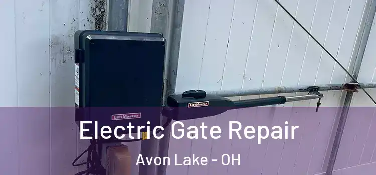 Electric Gate Repair Avon Lake - OH