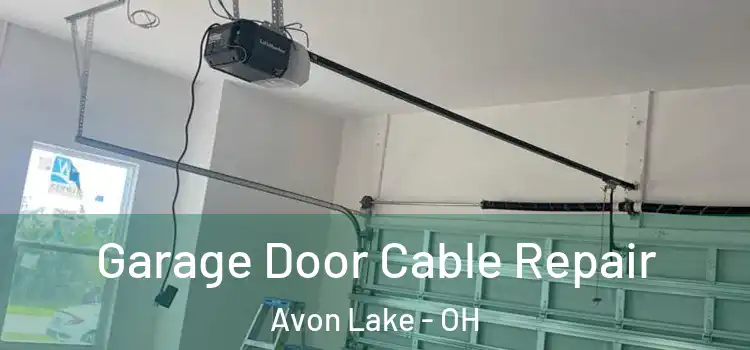  Garage Door Cable Repair Avon Lake - OH
