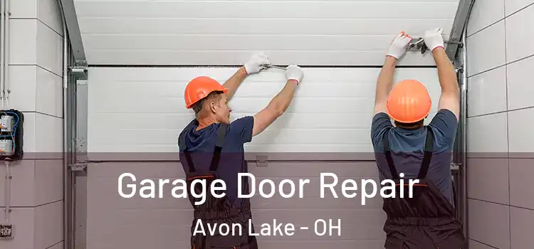  Garage Door Repair Avon Lake - OH