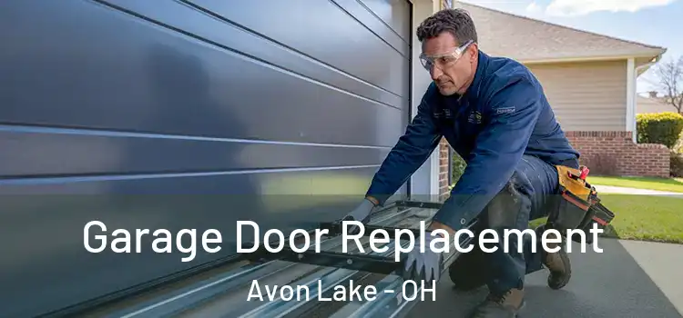  Garage Door Replacement Avon Lake - OH