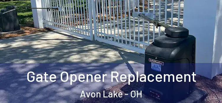 Gate Opener Replacement Avon Lake - OH