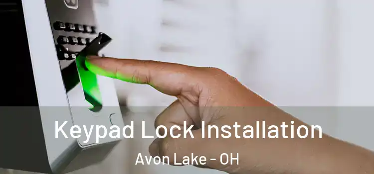 Keypad Lock Installation Avon Lake - OH