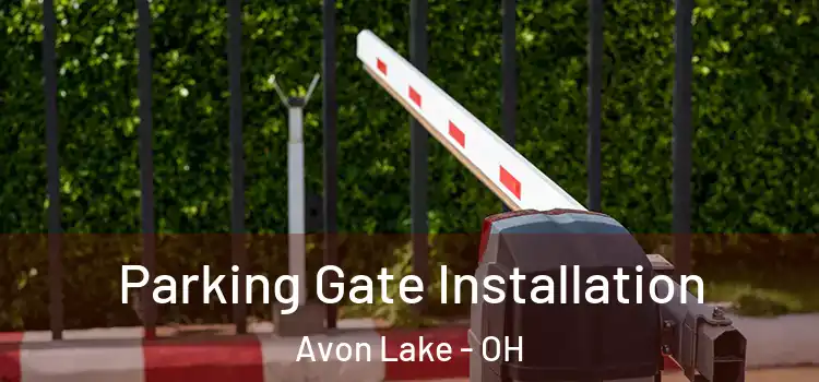Parking Gate Installation Avon Lake - OH