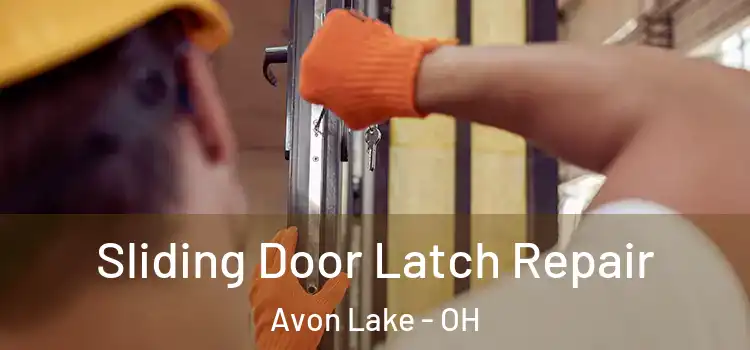 Sliding Door Latch Repair Avon Lake - OH